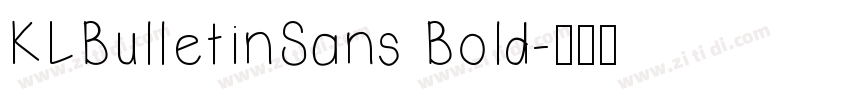 KLBulletinSans Bold字体转换 KLBulletinSans Bold字体转换
